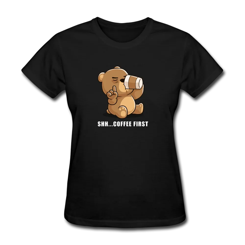 Shh.. Coffee First Women's Funny T-Shirt (Dark Colors)