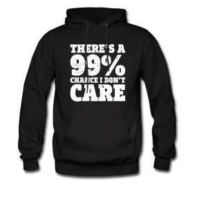 There's A 99% Chance I Don't Care Hoodie